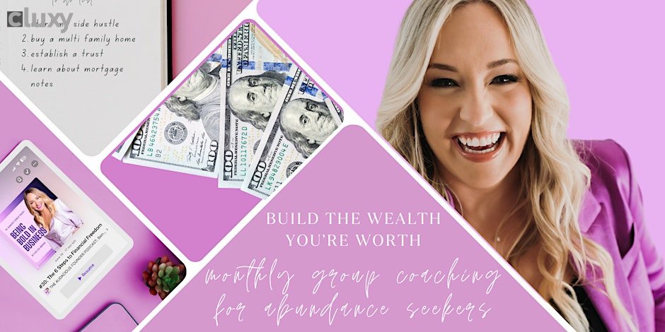 Build the Wealth You're Worth: Monthly Group Coaching for Abundance Seekers